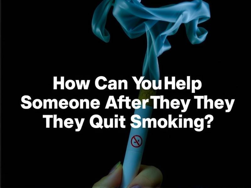 How Can You Help Someone After They Quit Smoking?