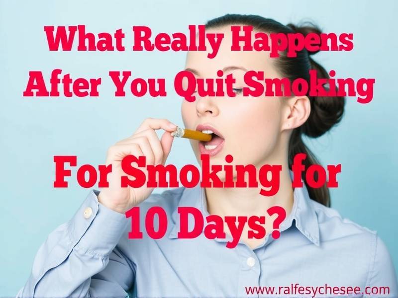 What Really Happens After You Quit Smoking for 10 Days?