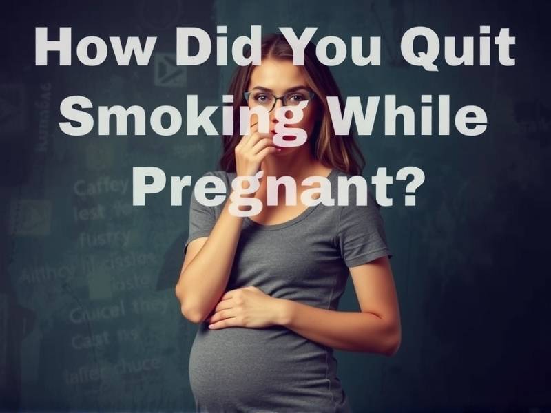 How Did You Quit Smoking While Pregnant?