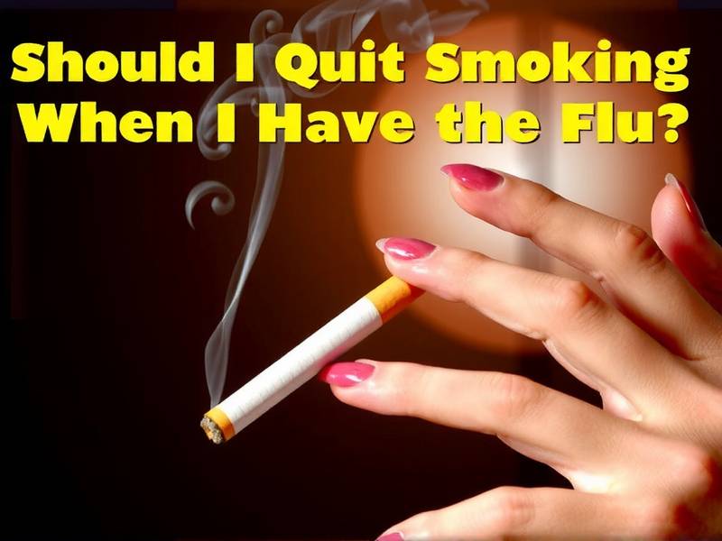 Should I Quit Smoking Cigarettes When I Have the Flu?